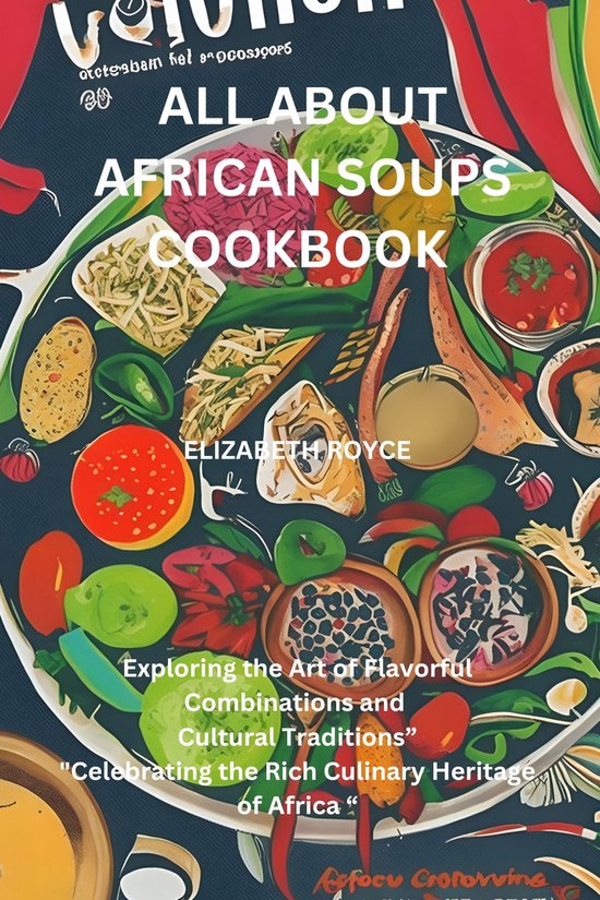 ALL ABOUT AFRICAN SOUPS COOKBOOK