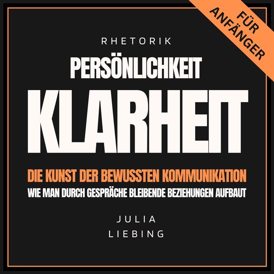 Rhetorik. Persönlichkeit. Klarheit. Die Kunst der bewussten ... - cover
