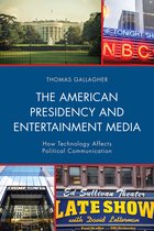 Lexington Studies in Political Communication-The American Presidency and Entertainment Media