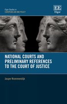 Elgar Studies in European Law and Policy- National Courts and Preliminary References to the Court of Justice