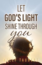 Let God's Light Shine Through You