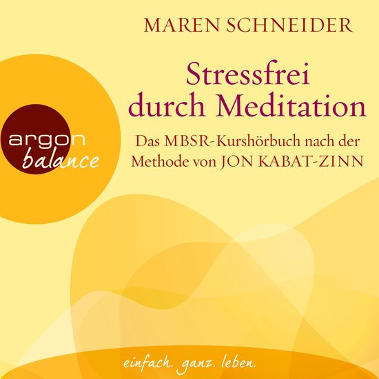 Stressfrei durch Meditation - Das MBSR-Kurshörbuch nach der ... - cover