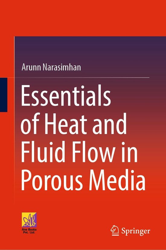 Essentials of Heat and Fluid Flow in Porous Media (ebook), Arunn ...