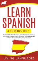 Learn Spanish Step by Step in an Easy Way - Learn Spanish: 4 Books In 1: The Easiest Guide for Beginners, Spanish Language, Grammar, Short Stories, the Best Lessons to Increase Your Vocabulary And Common Phrases, Even If You Start From Scratch
