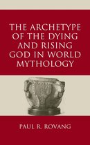 The Archetype of the Dying and Rising God in World Mythology