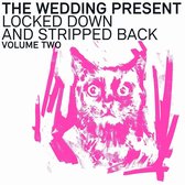 Wedding Present - Locked Down and Stripped Back Volume Two (CD)