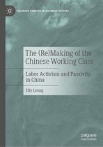 Palgrave Debates in Business History - The (Re)Making of the Chinese Working Class