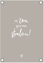 Zoedt tuinposter - tuindoek - beige met witte tekst 'Hé zon ga je mee stralen?' - 60x80cm - tuindecoratie