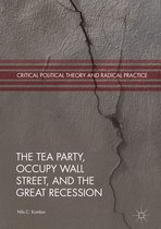 Critical Political Theory and Radical Practice-The Tea Party, Occupy Wall Street, and the Great Recession