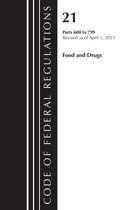 Code of Federal Regulations, Title 21 Food and Drugs- Code of Federal Regulations, Title 21 Food and Drugs 600-799, 2023