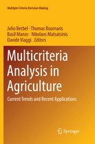 Multiple Criteria Decision Making- Multicriteria Analysis in Agriculture