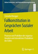 Edition Professions- und Professionalisierungsforschung 13 - Fallkonstitution in Gesprächen Sozialer Arbeit