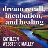 Dream Recall, Incubation and Healing