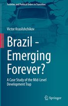 Societies and Political Orders in Transition - Brazil - Emerging Forever?