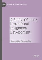 The Great Transformation of China - A Study of China's Urban-Rural Integration Development