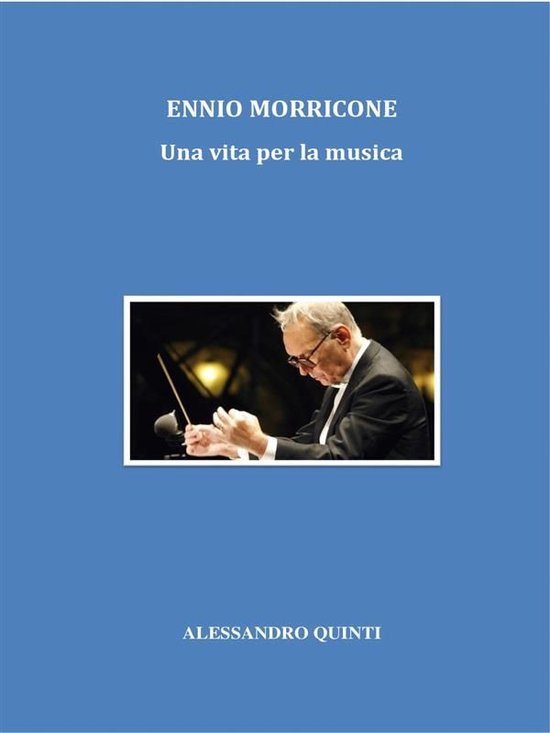 Ennio Morricone. Una vita per la musica. - cover
