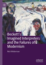 New Interpretations of Beckett in the Twenty-First Century - Beckett’s Imagined Interpreters and the Failures of Modernism