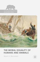 The Palgrave Macmillan Animal Ethics Series - The Moral Equality of Humans and Animals