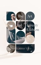 The Art of Luxury Fashion