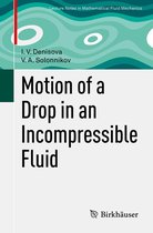 Advances in Mathematical Fluid Mechanics - Motion of a Drop in an Incompressible Fluid