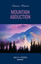 Big Sky Search and Rescue 3 - Mountain Abduction (Big Sky Search and Rescue, Book 3) (Mills & Boon Heroes)