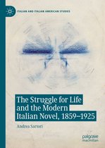 Italian and Italian American Studies - The Struggle for Life and the Modern Italian Novel, 1859-1925