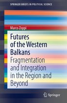SpringerBriefs in Political Science - Futures of the Western Balkans