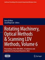 Conference Proceedings of the Society for Experimental Mechanics Series - Rotating Machinery, Optical Methods & Scanning LDV Methods, Volume 6