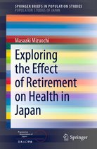 SpringerBriefs in Population Studies - Exploring the Effect of Retirement on Health in Japan