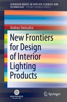SpringerBriefs in Applied Sciences and Technology - New Frontiers for Design of Interior Lighting Products