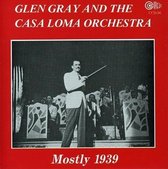 Glen Gray & The Casa Loma Orchestra - Mostly 1939 (CD)
