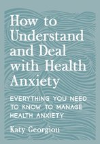 How to Understand and Deal with Health Anxiety