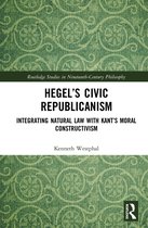 Routledge Studies in Nineteenth-Century Philosophy- Hegel’s Civic Republicanism