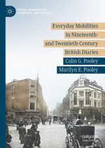 Studies in Mobilities, Literature, and Culture - Everyday Mobilities in Nineteenth- and Twentieth-Century British Diaries
