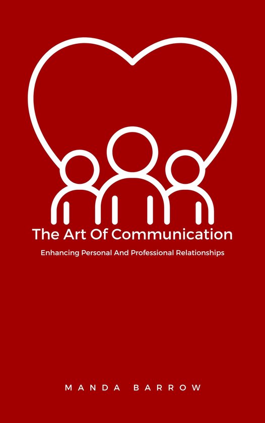 The Art Of Communication: Enhancing Personal And Professiona ... - cover