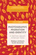 Palgrave Studies in Migration History- Photography, Migration and Identity