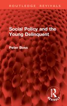 Routledge Revivals- Social Policy and the Young Delinquent