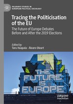 Palgrave Studies in European Political Sociology - Tracing the Politicisation of the EU