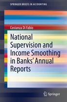 SpringerBriefs in Accounting - National Supervision and Income Smoothing in Banks’ Annual Reports