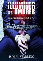 Shatterproof Bond - Édition française 2 - Illuminer Les Ombres