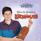 Step-by-Step Projects - How to Build a Bird House