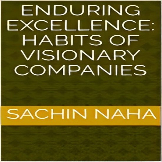 Enduring Excellence: Habits of Visionary Companies - cover