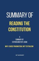 Summary of Reading the Constitution by Stephen Breyer: Why I Chose Pragmatism, Not Textualism