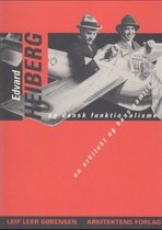 Edvard Heiberg og dansk funktionalisme : en arkitekt og hans samtid 1897-1958