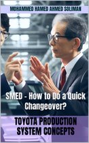 Toyota Production System Concepts - SMED – How to Do a Quick Changeover?