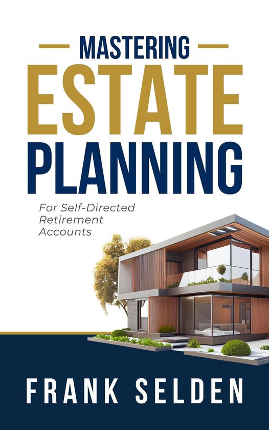 Mastering Estate Planning (ebook), Frank Selden | 9798869270894 ...
