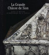 LA GRANDE CHASSE DE SION : Chef- d'Oeuvre d'Orfevrerie du XI siecle.