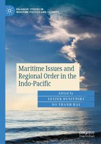 Palgrave Studies in Maritime Politics and Security - Maritime Issues and Regional Order in the Indo-Pacific