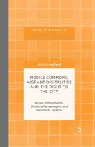 Mobility & Politics - Mobile Commons, Migrant Digitalities and the Right to the City