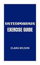 THE OSTEOPOROSIS EXERCISE GUIDE